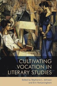 bokomslag Cultivating Vocation in Literary Studies