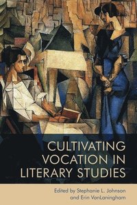 bokomslag Cultivating Vocation in Literary Studies