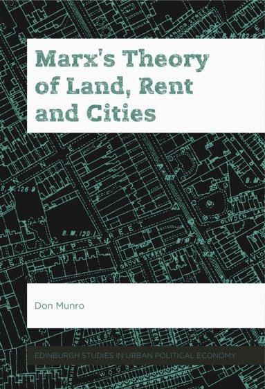 Don Munro - Marx’s Theory of Land, Rent and Cities, Häftad