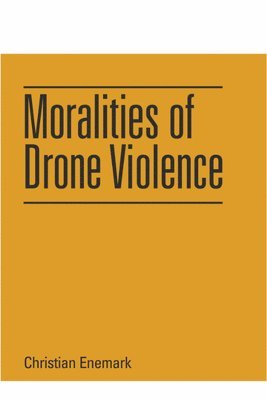 Moralities of Drone Violence 1