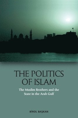 Birol Başkan, The Middle East Institute) Baskan, Birol (Non-Resident Scholar, Birol Ba&#351;kan, Ba& - Politics of Islam, Inbunden