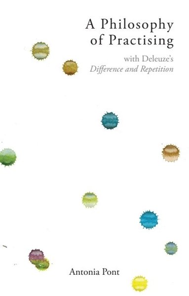Antonia Pont - Philosophy of Practising, Häftad