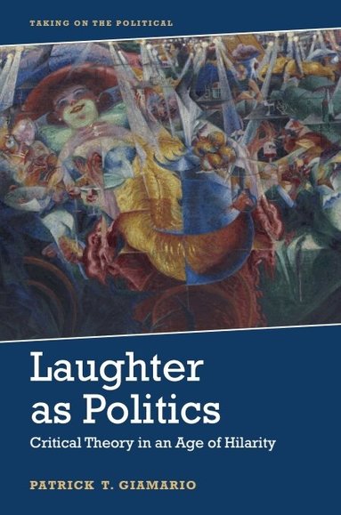 Patrick Giamario - Laughter As Politics, Inbunden