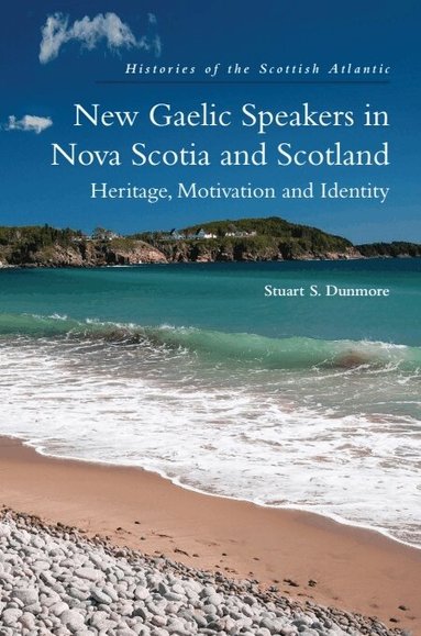 Stuart S. Dunmore - New Gaelic Speakers in Nova Scotia and Scotland, Häftad