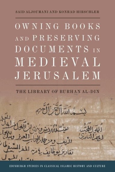 Said Aljoumani, Konrad Hirschler - Owning Books and Preserving Documents in Medieval Jerusalem, Inbunden