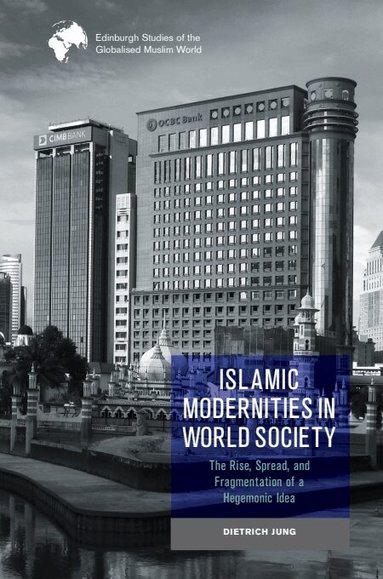 Dietrich Jung - Islamic Modernities in World Society, Inbunden