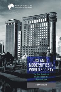 bokomslag Islamic Modernities In World Society