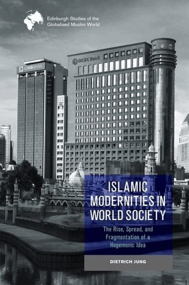 Dietrich Jung - Islamic Modernities in World Society, Häftad