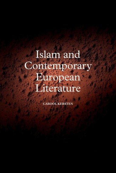 Carool Kersten - Islam and Contemporary European Literature, Häftad
