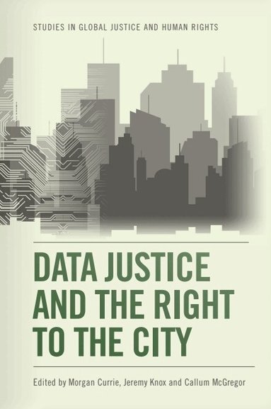Morgan Currie, Jeremy Knox, Callum McGregor - Data Justice and the Right to the City, Häftad