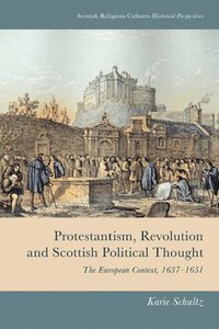 bokomslag Protestantism, Revolution and Scottish Political Thought