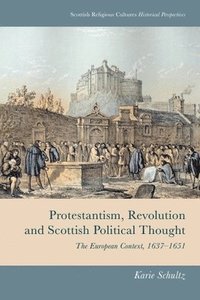 bokomslag Protestantism, Revolution and Scottish Political Thought