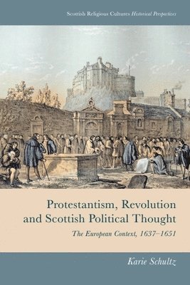 bokomslag Protestantism, Revolution and Scottish Political Thought