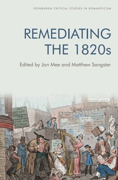 Jon Mee, Matthew Sangster - Remediating the 1820s, Inbunden