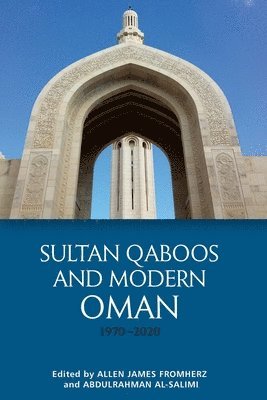 Sultan Qaboos and Modern Oman, 1970-2020 1