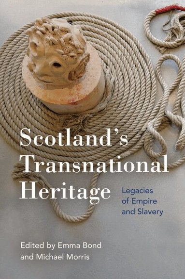 Emma Bond, Michael Morris - Scotland's Transnational Heritage, Inbunden