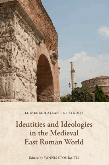 Yannis Stouraitis - Identities and Ideologies in the Medieval East Roman World, Inbunden