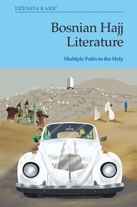 bokomslag Bosnian Hajj Literature: Multiple Paths to the Holy