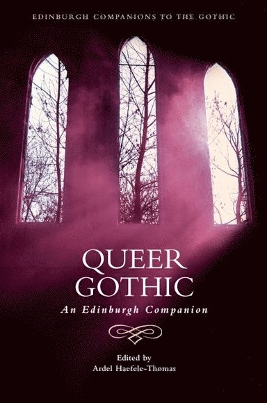 Ardel Haefele-Thomas, City College of San Francisco) Haefele-Thomas, Ardel (Chair of LGBT Studies - Queer Gothic, Inbunden