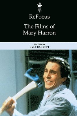 Refocus: the Films of Mary Harron 1