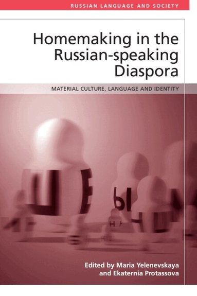 Maria Yelenevskaya, Ekaterina Protassova - Homemaking in the Russian-speaking Diaspora, Inbunden