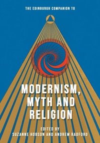 bokomslag The Edinburgh Companion to Modernism, Myth and Religion