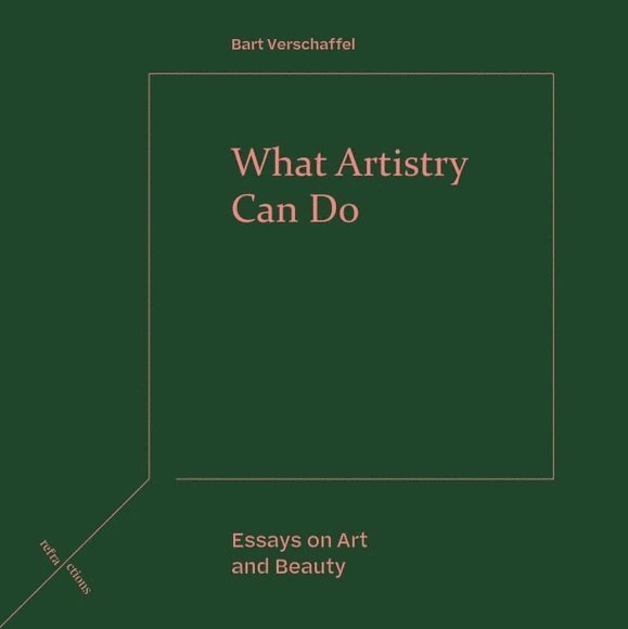 Bart Verschaffel, University of Ghent) Verschaffel, Bart (Professor of Theory of Architecture and Architectural criticism - What Artistry Can Do, Inbunden