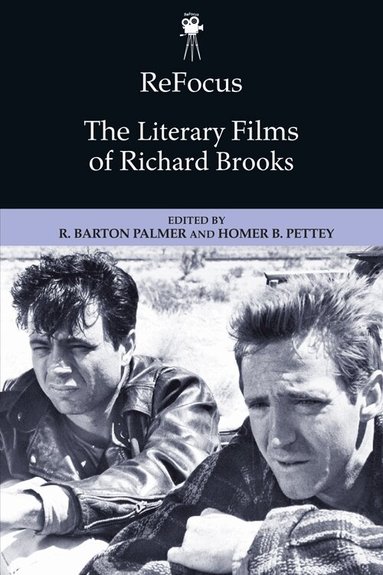 R. Barton Palmer, Homer B. Pettey - ReFocus: The Literary Films of Richard Brooks, Inbunden