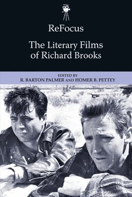 Refocus: the Literary Films of Richard Brooks 1