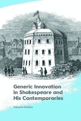 bokomslag Generic Innovation in Shakespeare and His Contemporaries