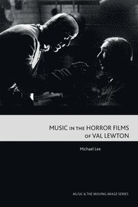 bokomslag Music in the Horror Films of Val Lewton