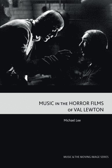 Michael Lee, University of Oklahoma) Lee, Michael (Professor of Musicology - Music in the Horror Films of Val Lewton, Häftad