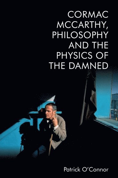 Cormac Mccarthy, Philosophy and the Physics of the Damned 1