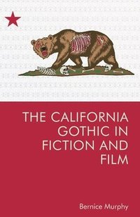 bokomslag The California Gothic in Fiction and Film
