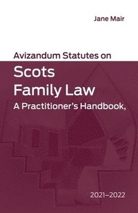bokomslag Avizandum Statutes on Scots Family Law: A Practitioner's Handbook, 2021-2022