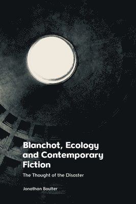 Blanchot, Ecology and Contemporary Fiction 1