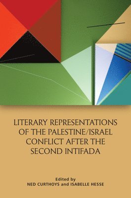 Literary Representations of the Palestine/Israel Conflict After the Second Intifada 1