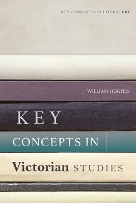 bokomslag Key Concepts in Victorian Studies