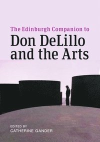 bokomslag The Edinburgh Companion to Don Delillo and the Arts