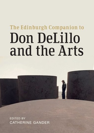 Catherine Gander - Edinburgh Companion to Don DeLillo and the Arts, Inbunden