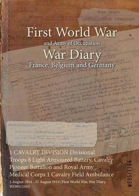 1 CAVALRY DIVISION Divisional Troops 8 Light Armoured Battery, Cavalry Pioneer Battalion and Royal Army Medical Corps 1 Cavalry Field Ambulance 1