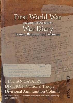 1 INDIAN CAVALRY DIVISION Divisional Troops Divisional Ammunition Column 1