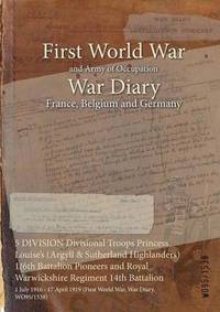 bokomslag 5 DIVISION Divisional Troops Princess Louise's (Argyll & Sutherland Highlanders) 1/6th Battalion Pioneers and Royal Warwickshire Regiment 14th Battalion