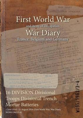 16 DIVISION Divisional Troops Divisional Trench Mortar Batteries 1