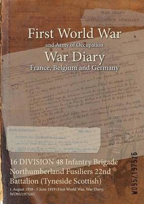 bokomslag 16 DIVISION 48 Infantry Brigade Northumberland Fusiliers 22nd Battalion (Tyneside Scottish)