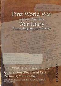 bokomslag 18 DIVISION 55 Infantry Brigade Queen's Own (Royal West Kent Regiment) 7th Battalion