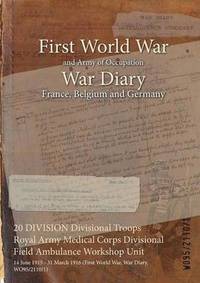 bokomslag 20 DIVISION Divisional Troops Royal Army Medical Corps Divisional Field Ambulance Workshop Unit