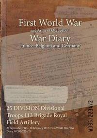 bokomslag 25 DIVISION Divisional Troops 113 Brigade Royal Field Artillery