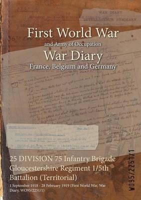 25 DIVISION 75 Infantry Brigade Gloucestershire Regiment 1/5th Battalion (Territorial) 1