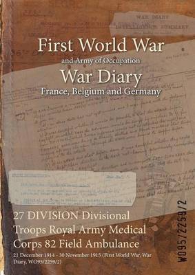 27 DIVISION Divisional Troops Royal Army Medical Corps 82 Field Ambulance 1